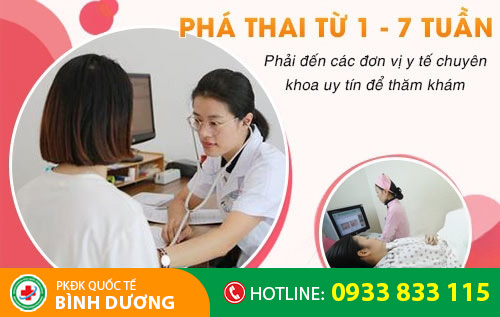 Phá thai 1 tuần - 7 tuần cần có sự thăm khám, chỉ định của bác sĩ